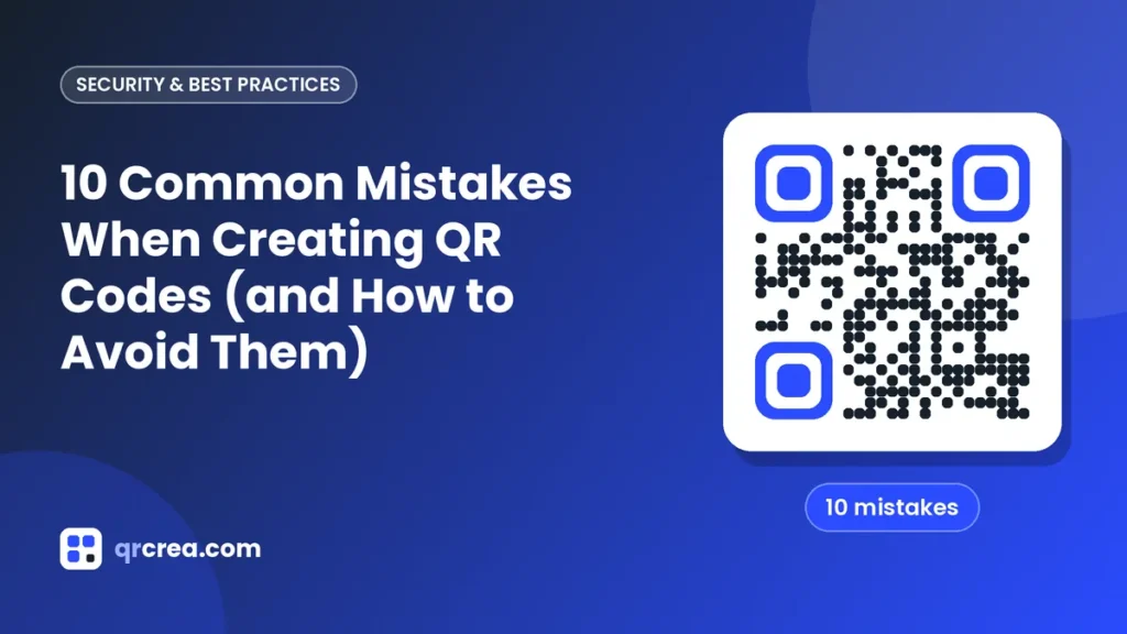 10 Common Mistakes When Creating QR Codes (and How to Avoid Them)