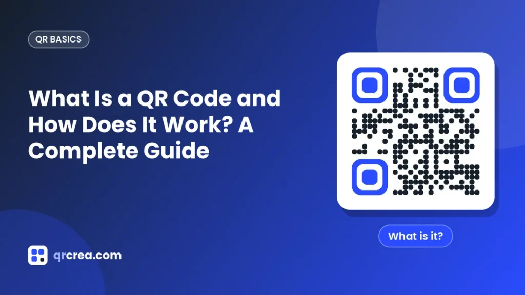 What Is a QR Code and How Does It Work? A Complete Guide